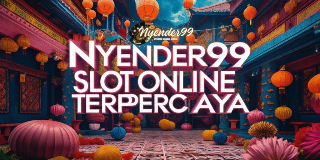 Nyender99 Slot Online Terpercaya